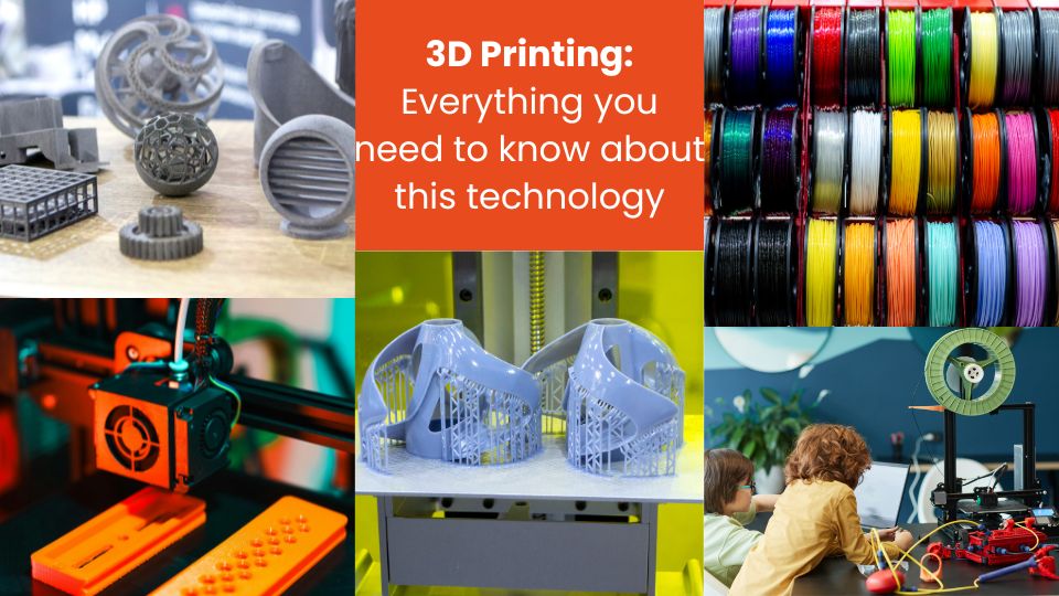 3D Printing Everything You Need to Know About This Technology