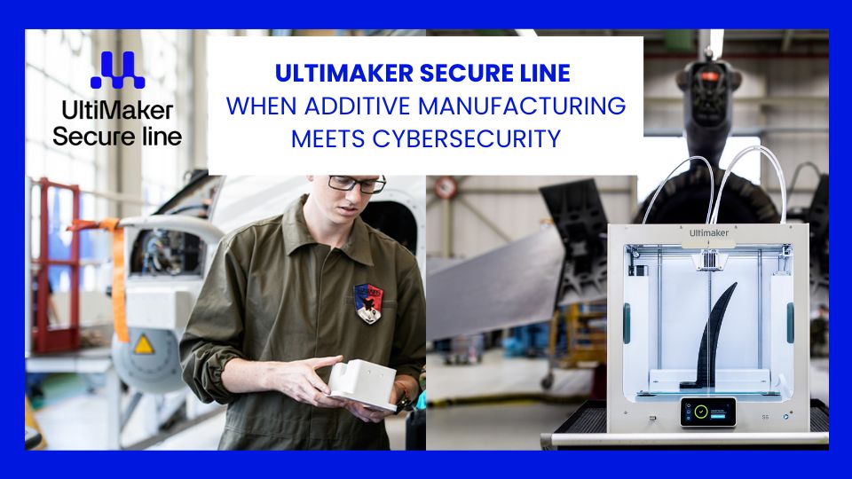 Ultimaker Secure Line – when additive manufacturing meets cybersecurity