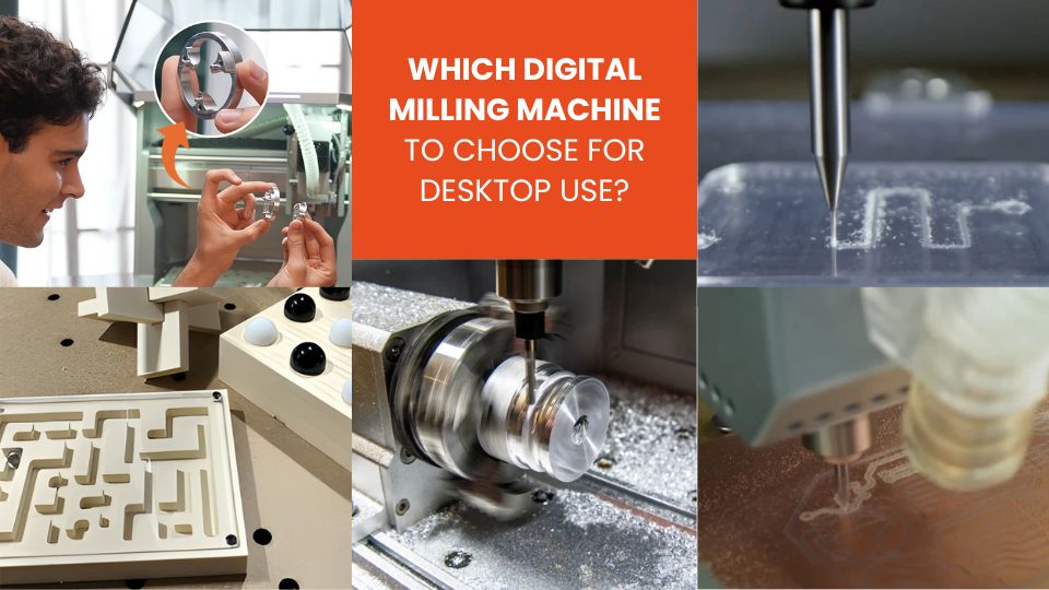Which digital milling machine to choose for desktop use